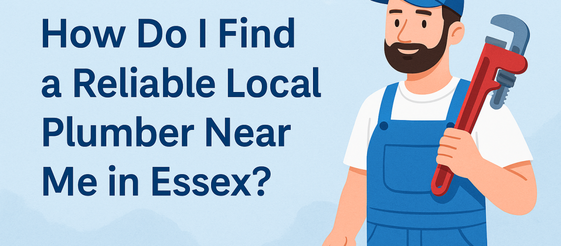 A professional plumber in uniform holding a red wrench and toolbox, with the text “How Do I Find a Reliable Local Plumber Near Me in Essex?” on a clean blue background.